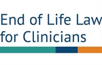 End of Life Law for Clinicians: Supporting end of life and palliative care practice